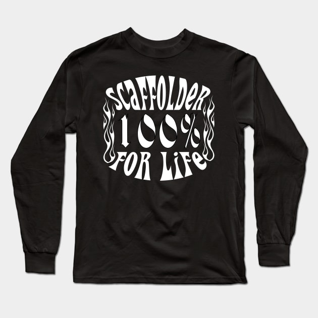 Scaffolder For Life Long Sleeve T-Shirt by Scaffoldmob